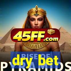 dry bet